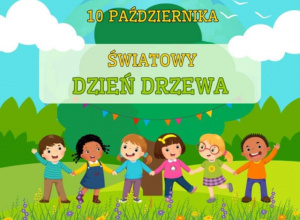 10 PAŹDZIERNIKA - ŚWIATOWY DZIEŃ DRZEWA